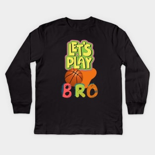 Lets Play Bro Kids Long Sleeve T-Shirt